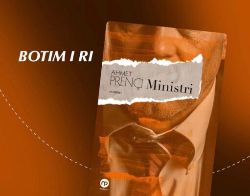 Ky “Ministër” do të diskutohet gjatë në Shqipëri…Nga Arben Cejku për romanin “MINISTRI” të shkrimtarit Ahmet Prençi